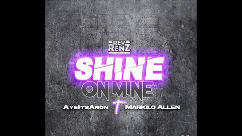 Rev Renz (Shine On Mine) ft. AyeItsAron & Markilo Allen