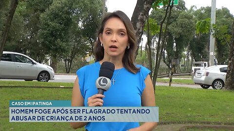 Caso em Ipatinga: Homem foge após ser flagrado tentando abusar de criança de 2 anos.