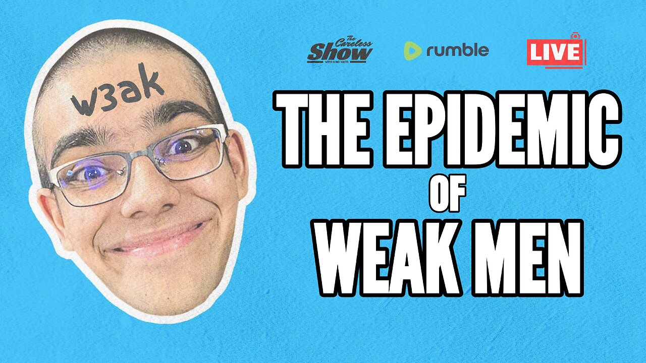 THE EPIDEMIC OF WEAK MEN!