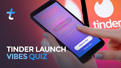 TINDER LAUNCHES VIBES QUIZ TO INCREASE CHANCES OF FINDING COMMON INTERESTS