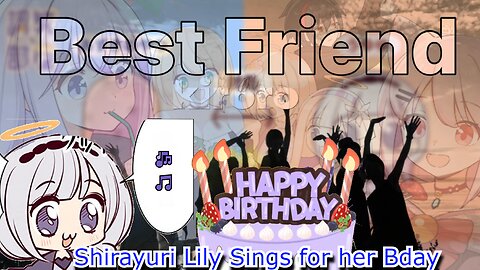 vtuber Shirayuri sings Best friend for her birthday