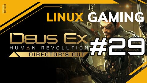 Deus Ex Human Revolution | 29 | Linux Gaming
