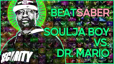 (beat saber) dr mario x soulja boy [mapper: fatbeanzoop]