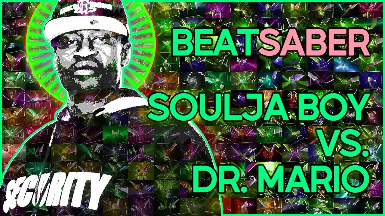 (beat saber) dr mario x soulja boy [mapper: fatbeanzoop]