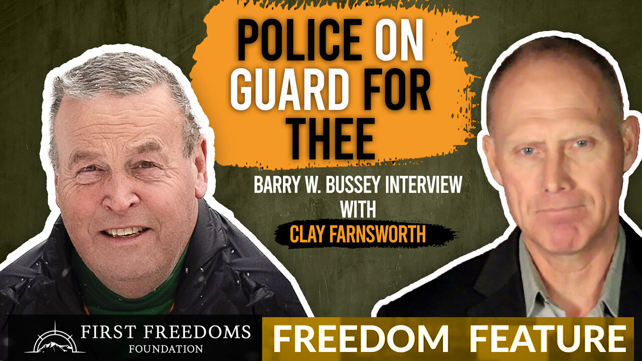 Police on Guard for Thee - Clay Farnsworth Interview with Barry W. Bussey