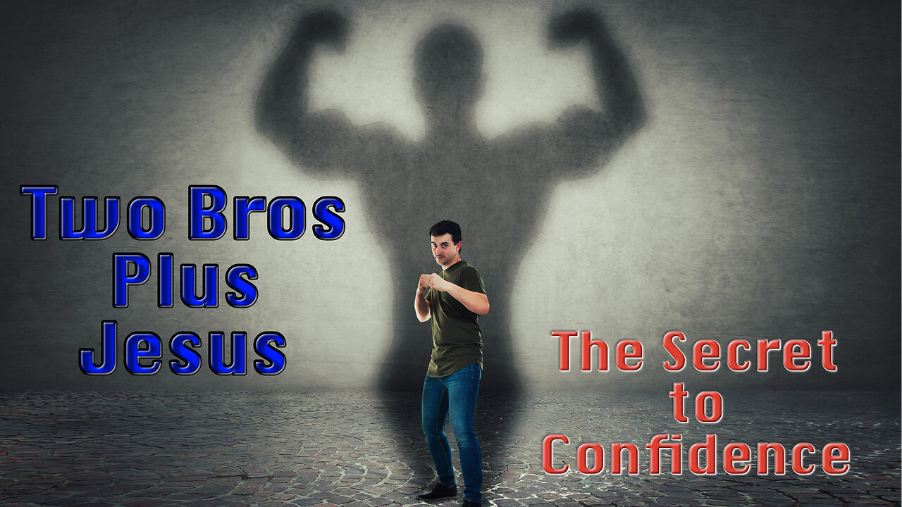 Two Bros Plus Jesus: The Secret to Confidence