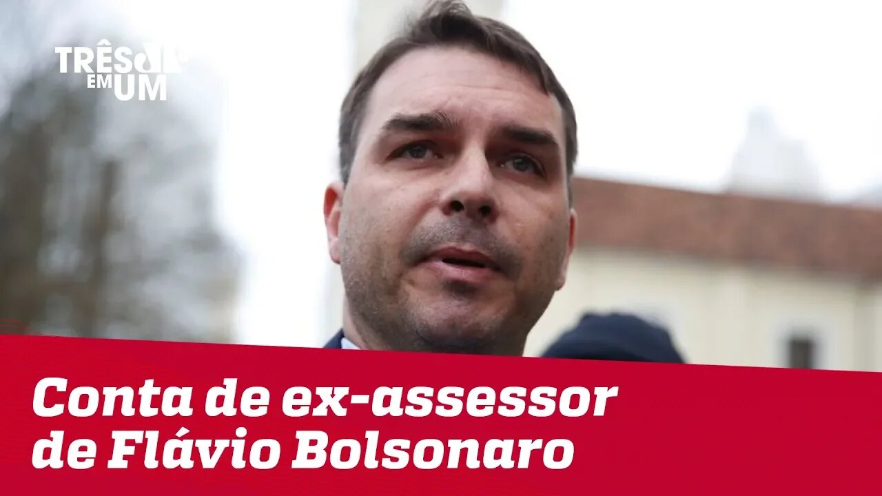 Coaf aponta movimentação atípica em conta bancaria de ex-assessor de Flávio Bolsonaro