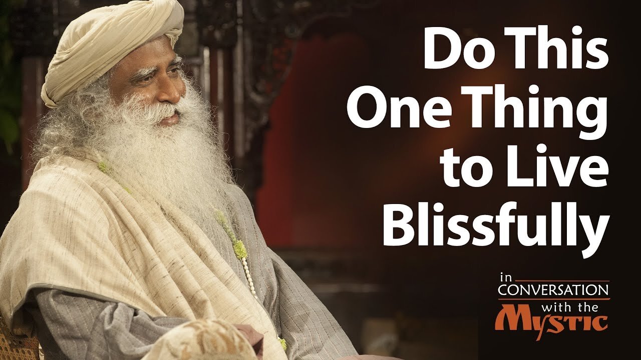 Do This One Thing to Live Blissfully - Sadhguru