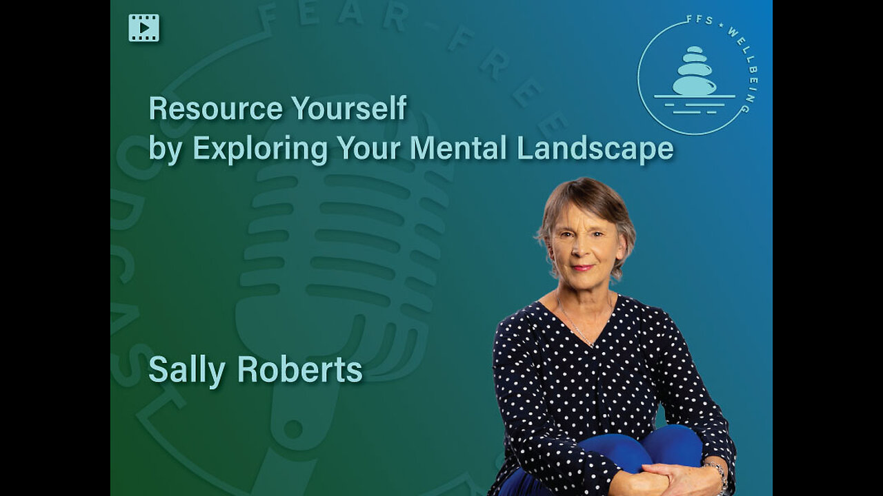 Exploring Your Mental Landscape | Sally Roberts