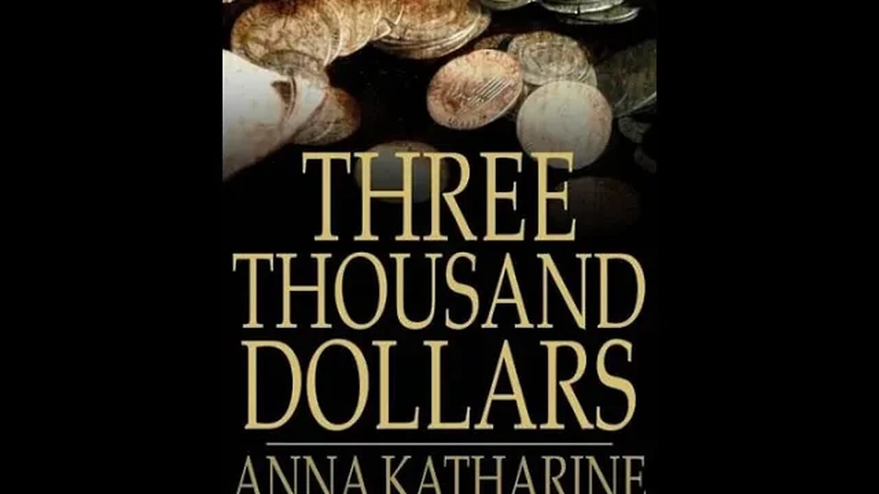 Three Thousand Dollars by Anna Katharine Green - Audiobook