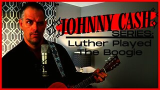 Luther Played the Boogie - Series Week - Johnny Cash