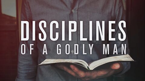 Disciplines of a Godly Man - Lesson 1