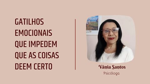 GATILHOS EMOCIONAIS QUE IMPEDEM QUE AS COISAS DEEM CERTO