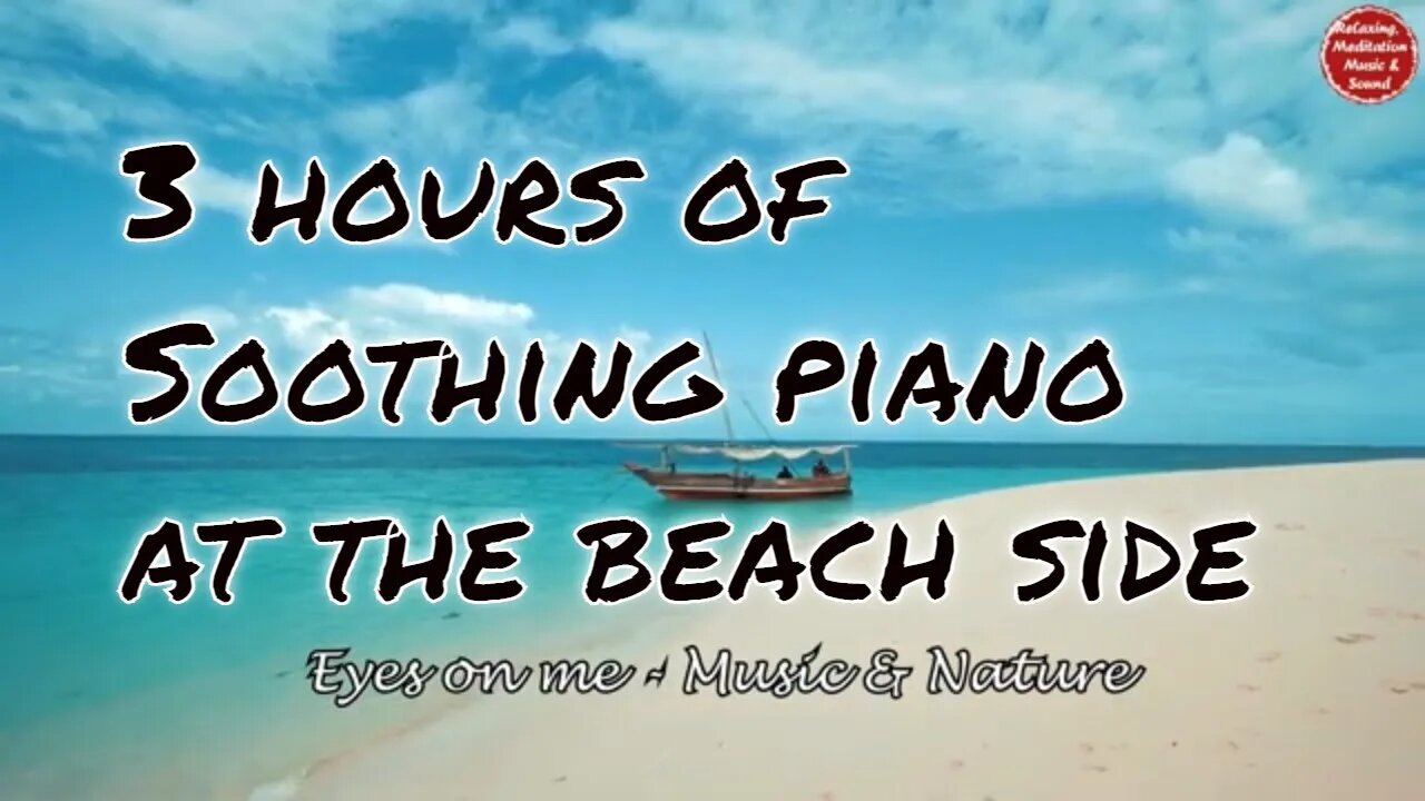 Soothing music with piano and beach sound for 3 hours, relaxation music for mind and body