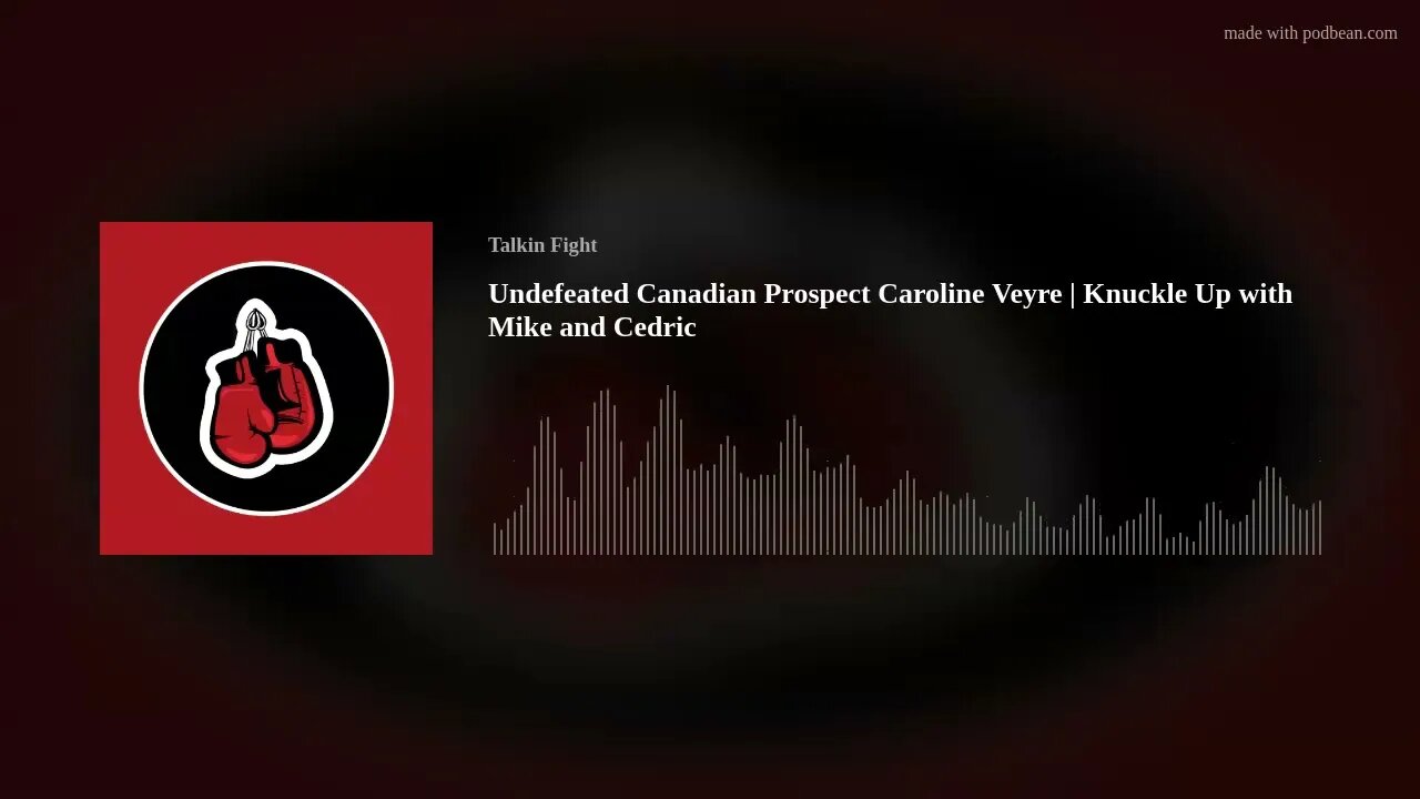 Undefeated Canadian Prospect Caroline Veyre | Knuckle Up with Mike and Cedric