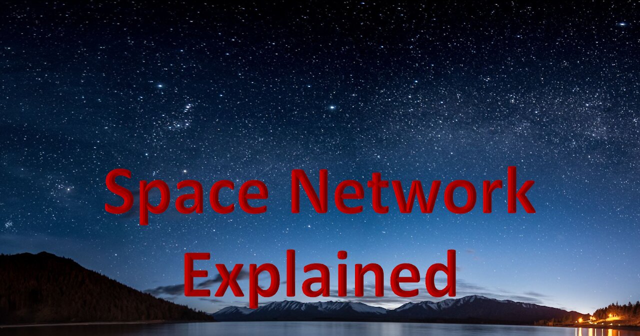 Space Network Explained - Truth in Plain Sight