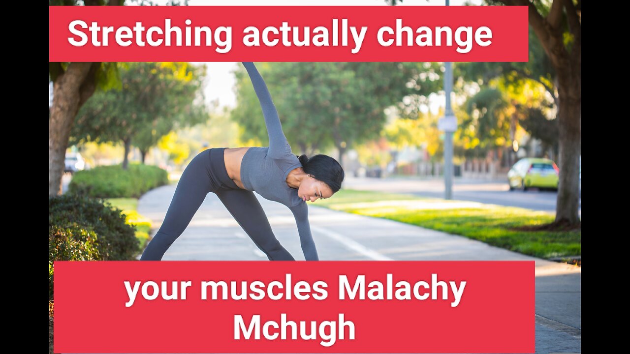 Stretching actually change your muscles
