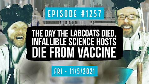 #1257 The Day The Labcoats Died, Infallible Science Hosts Die From Vaccine