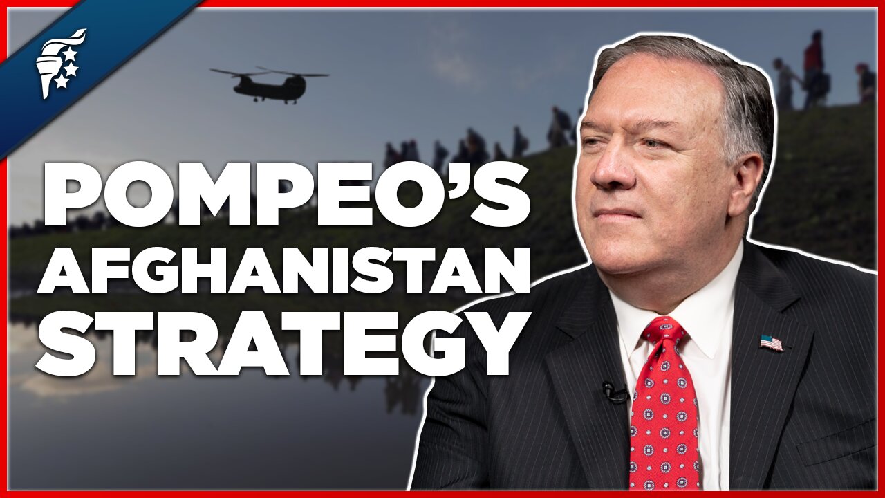 Secretary Mike Pompeo on What The Trump Administration Would Have Done Differently In Afghanistan