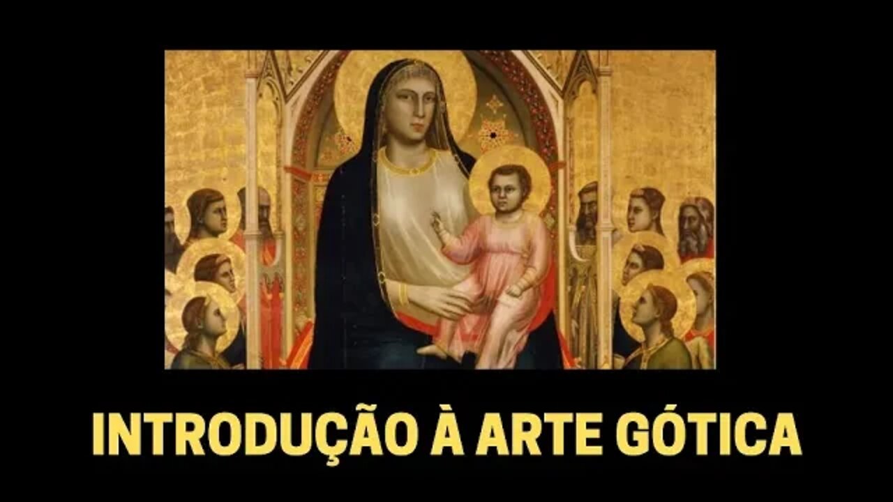 INTRODUÇÃO À ARTE GÓTICA (VERSÃO INTEGRAL)