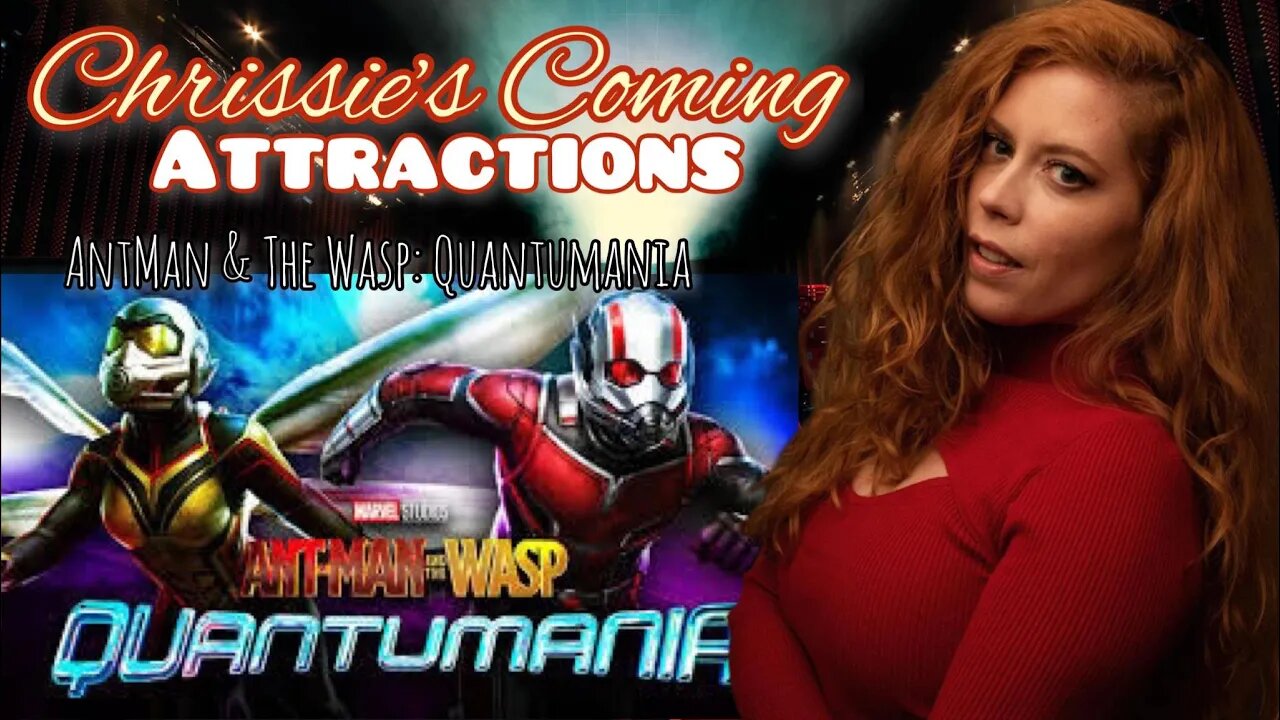 Chrissie's Coming Attractions: Ant Man Quantumania- Paul Rudd, Michelle Pfeiffer, Bill Murray