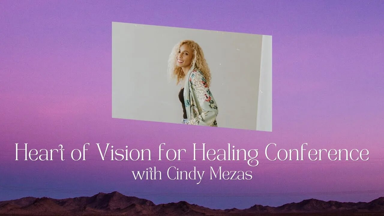 Cindy Mezas - Heart of Vision for Healing Conference - November 2022 | 2022年11月|异象之心医治特会(双语)辛蒂