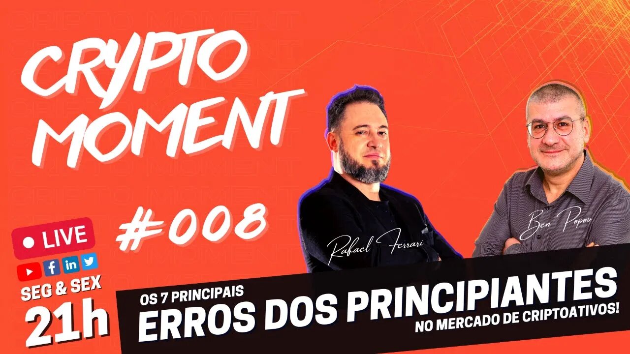 CRYPTO MOMENT #008 - Os 7 Principais #ERROS dos Principiantes no Mercado dos #Criptoativos