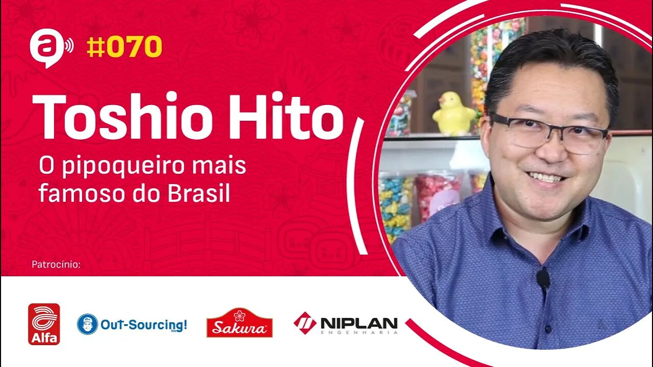 #70 Toshio Hito - O pipoqueiro mais famoso do Brasil - Alternativa no Ar com Joe Hirata