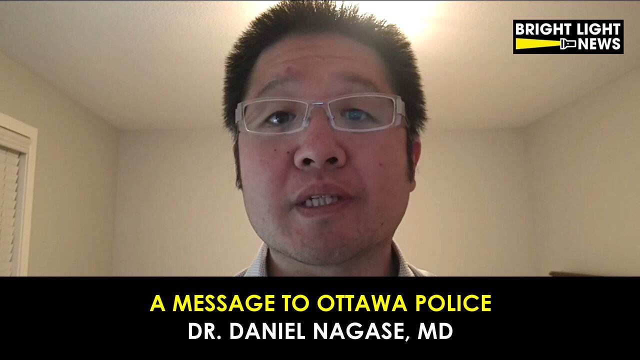 A Message to Ottawa Police - Dr. Daniel Nagase, MD