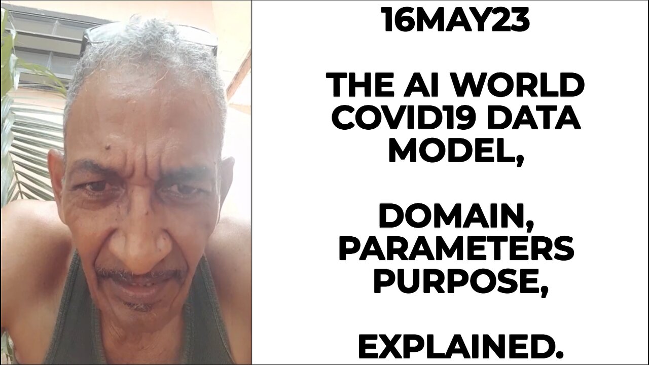 16MAY23 THE AI WORLD COVID19 DATA MODEL DOMAIN PARAMETERS PURPOSE, EXPLAINED.