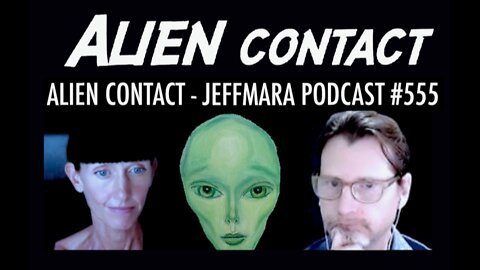 JEFFMARA PODCAST #555 ALIEN CONTACT - PREVIEW 1