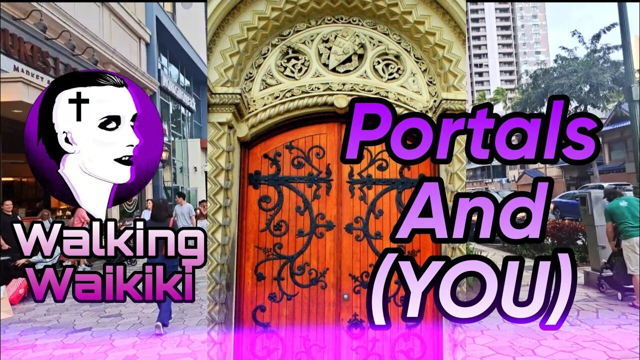 Walking Waikiki: Portals And (YOU)