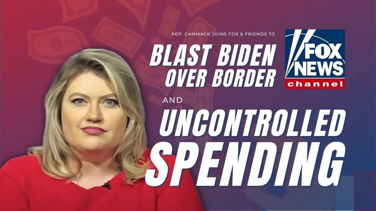 Rep. Cammack Joins Fox & Friends To Blast Biden Over Mishandling Of Border & Uncontrolled Spending