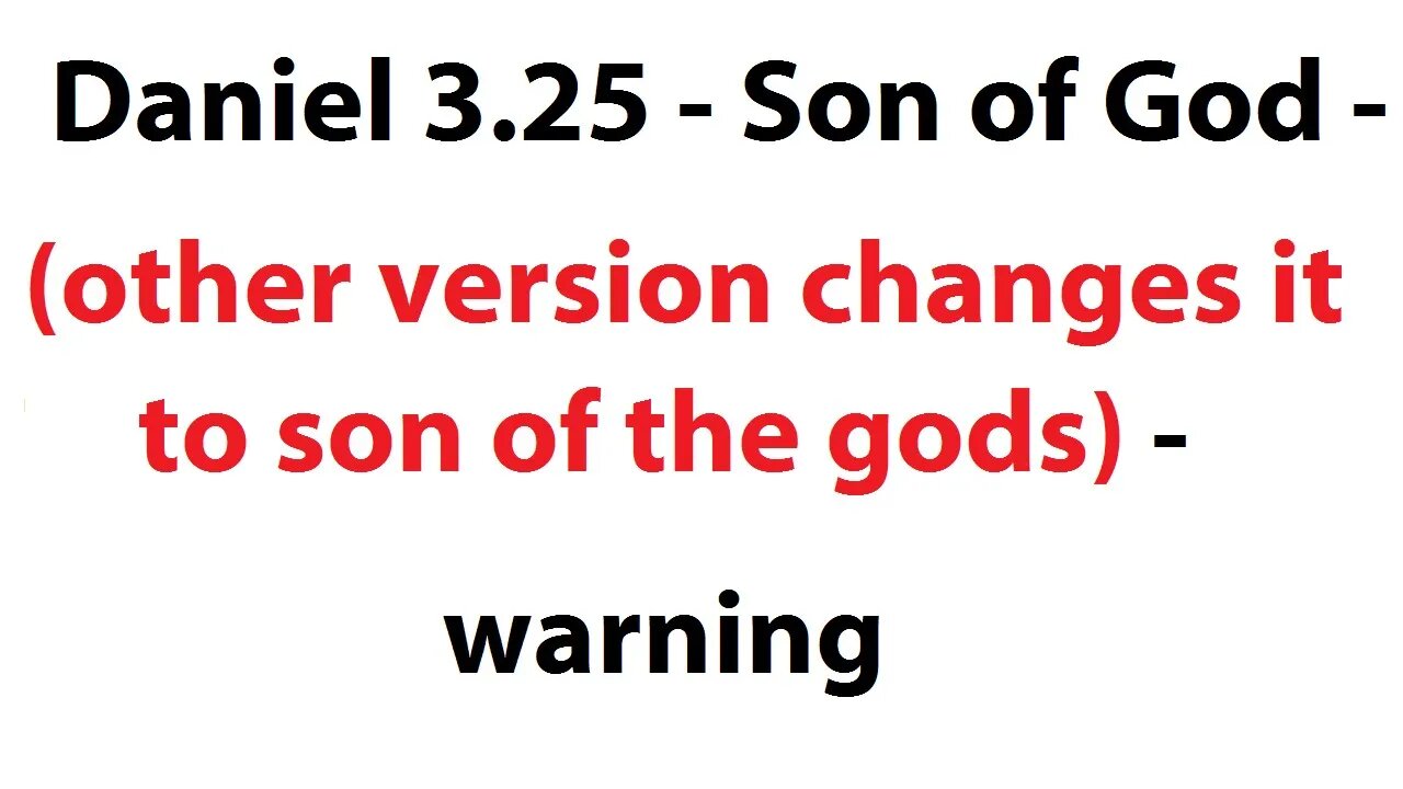 Daniel 3:25 - Son of God - (other version changes it to son of the gods) warning!