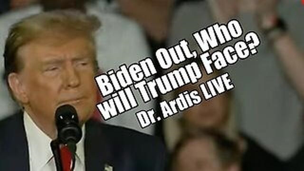 Dr. Bryan Ardis dops Bombshell: Biden Out. Who Will Trump Face?