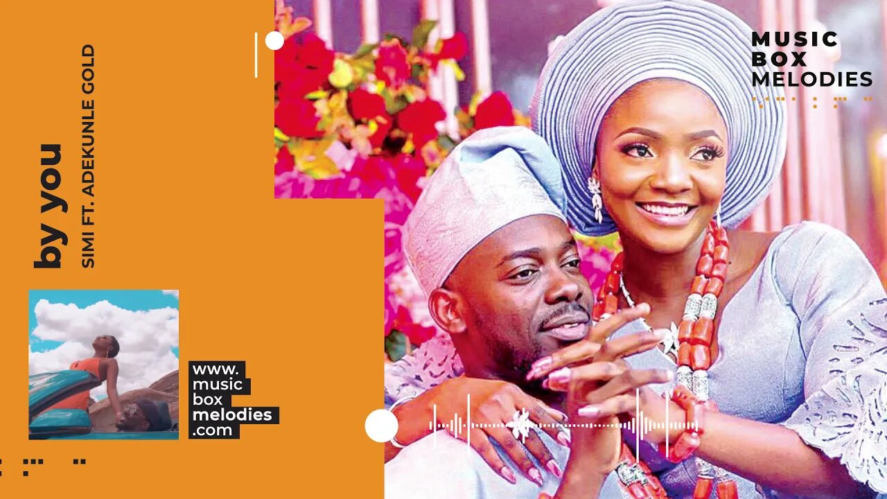 [Music box melodies] - By You by SIMI ft. Adekunle Gold