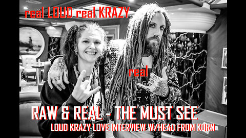 RAW and REAL the MUST SEE Loud Krazy Love interview with Brian aka Head Welch from KORN