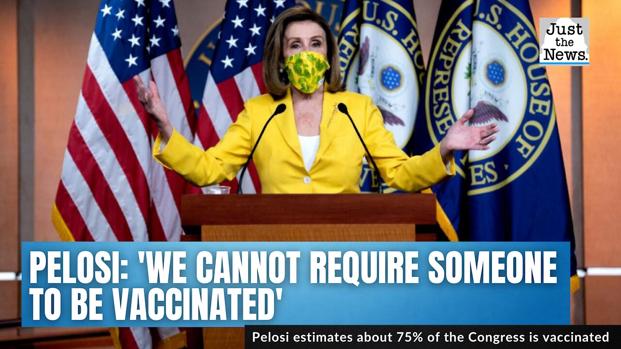 Pelosi: 'We cannot require someone to be vaccinated' against COVID-19