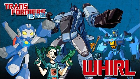 Transformers The Basics: Ep 151 - WHIRL