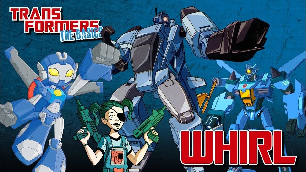 Transformers The Basics: Ep 151 - WHIRL