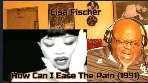 A Fool For Love ! Lisa Fischer - How Can I Ease The Pain (1991) Reaction Review