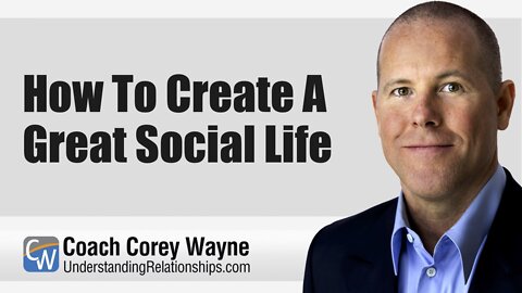 How To Create A Great Social Life