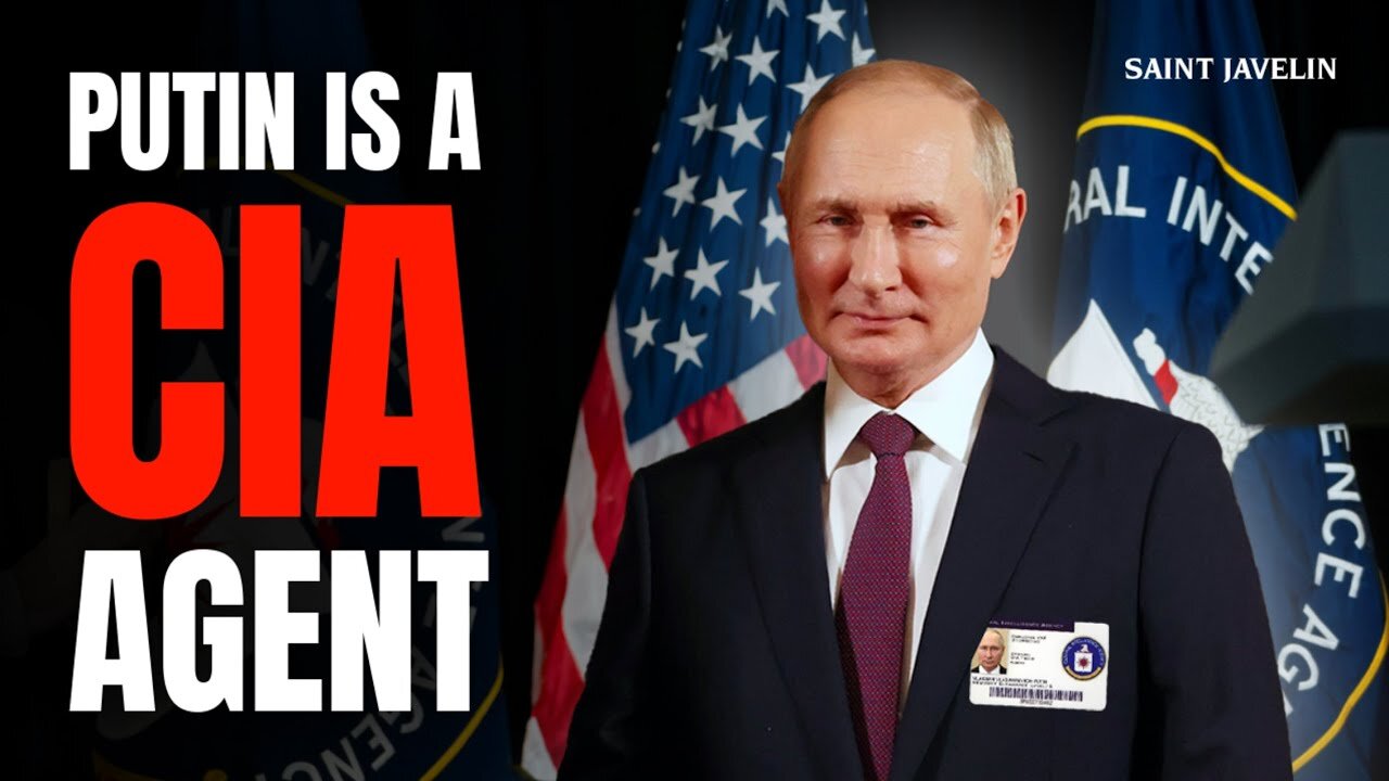 Putin is a CIA agent