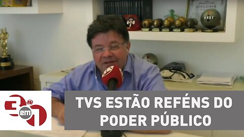 Madureira: As TVs estão reféns do poder público