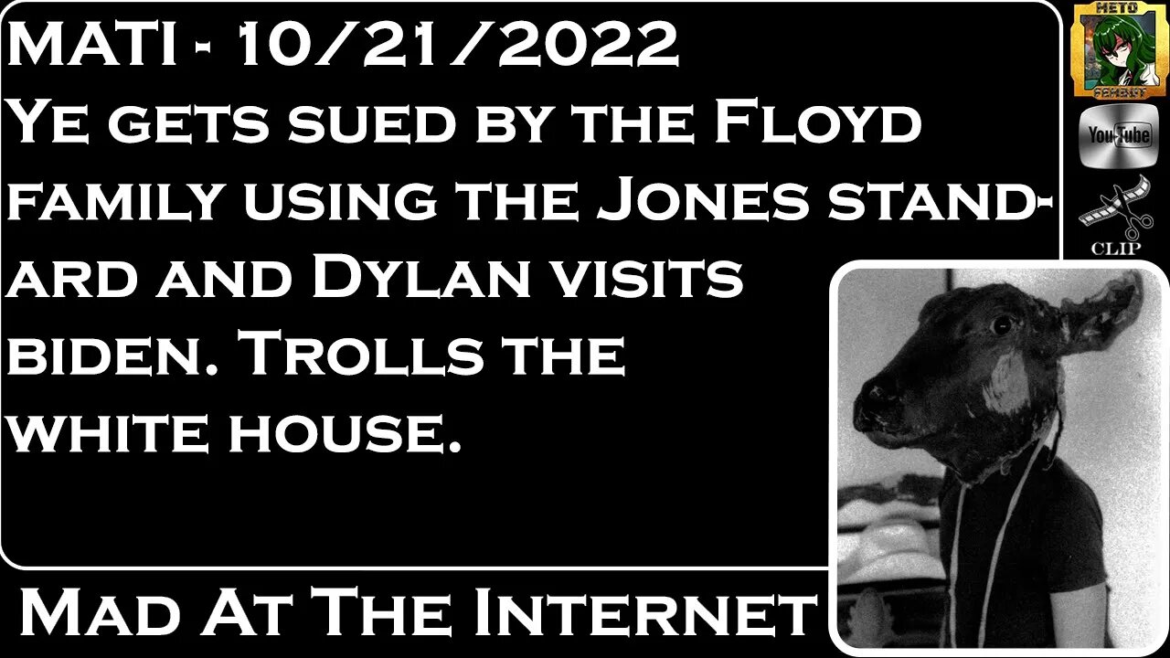 MATI 10/21/22 - @Kanye West sued, @Dylan Mulvaney visits Biden - @Mad at the Internet​