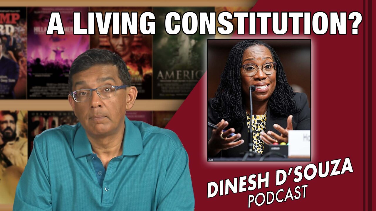 A LIVING CONSTITUTION? Dinesh D’Souza Podcast Ep294