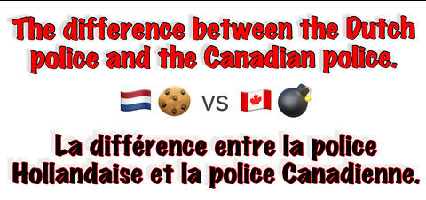 The difference between the Dutch police and the Canadian police.