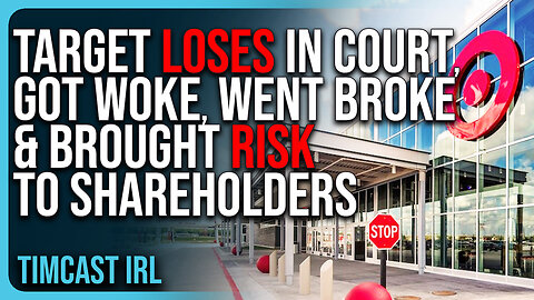 Target LOSES IN COURT, Got Woke, Went Broke & BROUGHT RISK To Shareholders