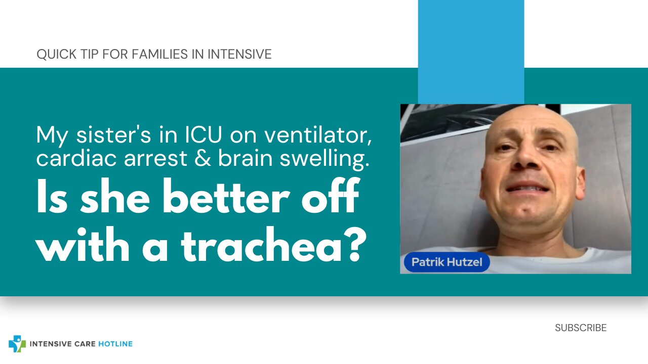 My Sister's in ICU on Ventilator, Cardiac Arrest, & Brain Swelling.Is She Better Off with a Trachea?