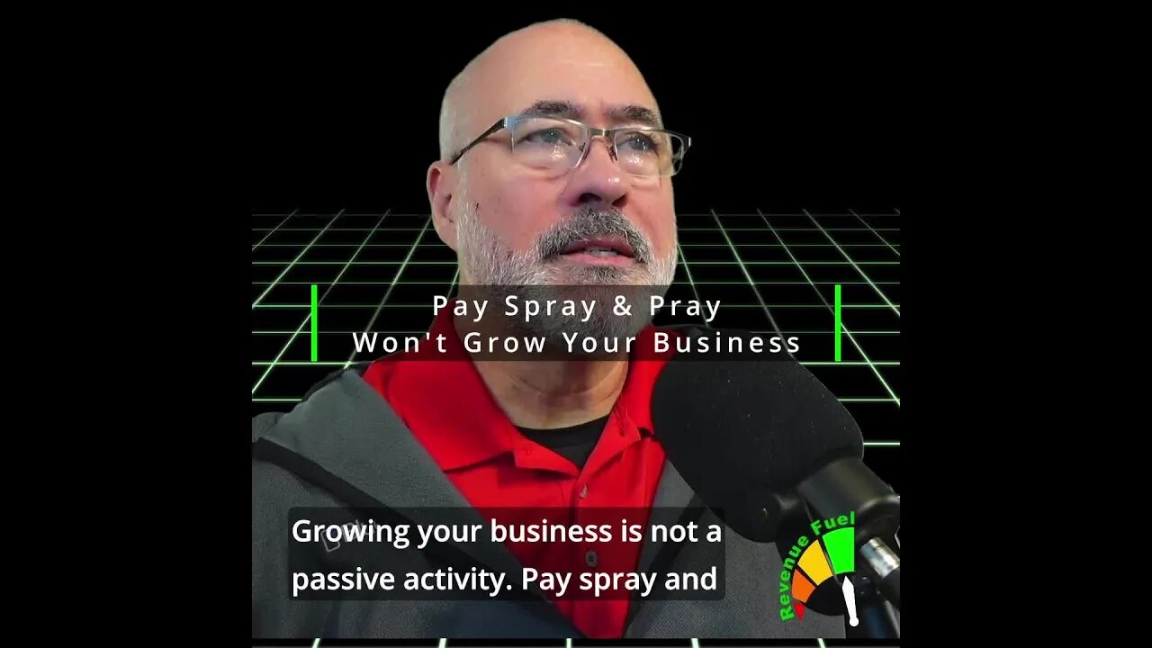 Pay, Spray, And Pray Is A Poor Marketing Program At Best